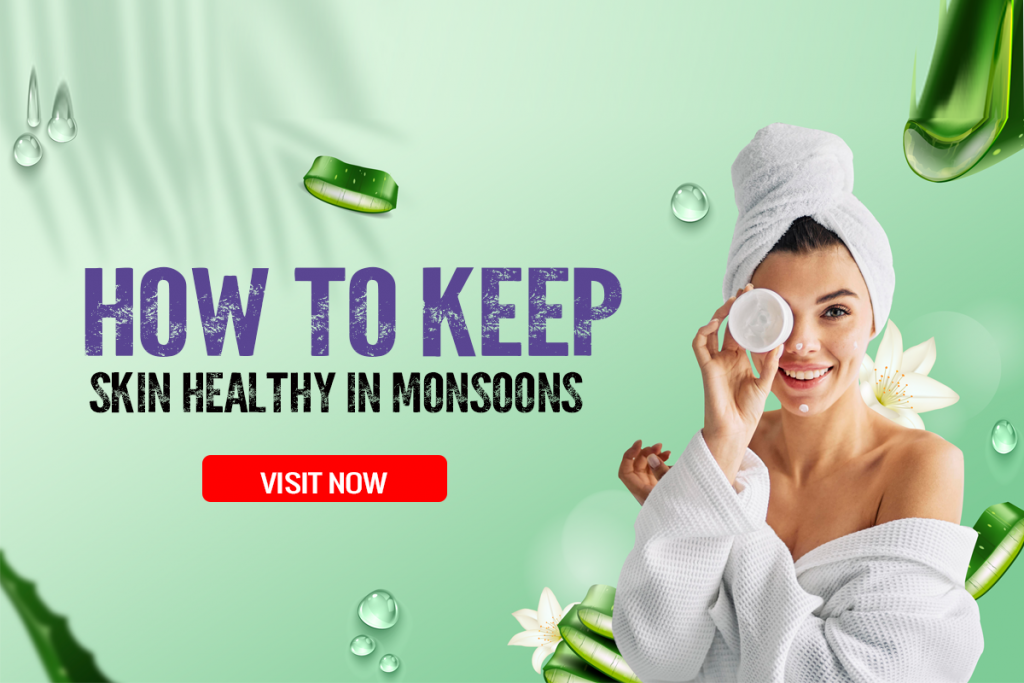 Skin Healthy In Monsoons