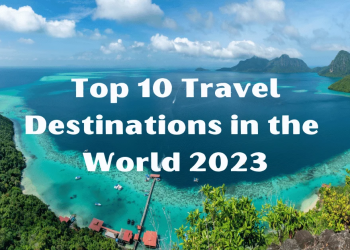 Exploring Paradise: Top 10 Travel Destinations in the World for 2023